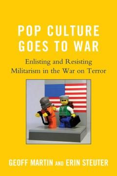 Pop culture goes to war : enlisting and resisting militarism in the war on terror  Cover Image