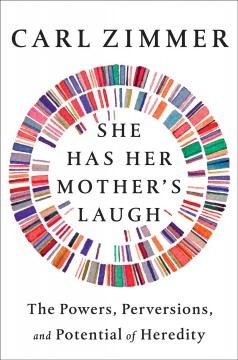 She has her mother's laugh : the powers, perversions, and potential of heredity  Cover Image