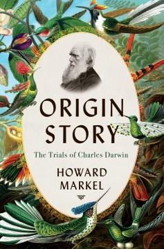 Origin story : the trials of Charles Darwin  Cover Image