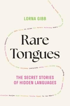 Rare tongues : the secret stories of hidden languages  Cover Image