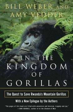 In the kingdom of gorillas : fragile species in a dangerous land  Cover Image