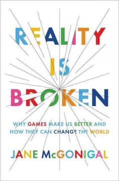 Reality is broken : why games make us better and how they can change the world  Cover Image