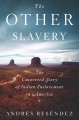 Go to record The other slavery : the uncovered story of Indian enslavem...