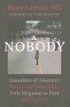 Go to record Nobody : casualties of America's war on the vulnerable, fr...