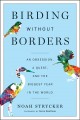 Go to record Birding without borders : an obsession, a quest, and the b...