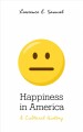 Go to record Happiness in America : a cultural history