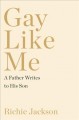 Go to record Gay like me : a father writes to his son