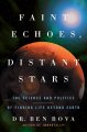 Go to record Faint echoes, distant stars : the science and politics of ...